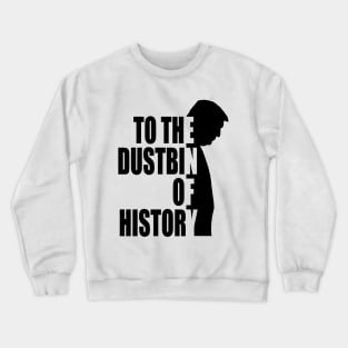 to the dustbin of history Crewneck Sweatshirt